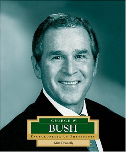George W. Bush: America's 43rd President (Encyclopedia of Presidents. Second Series)
