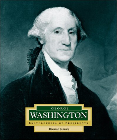 George Washington: America's 1st President (ENCYCLOPEDIA OF PRESIDENTS SECOND SERIES)
