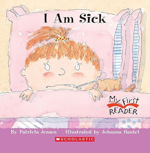 I Am Sick (My First Reader)