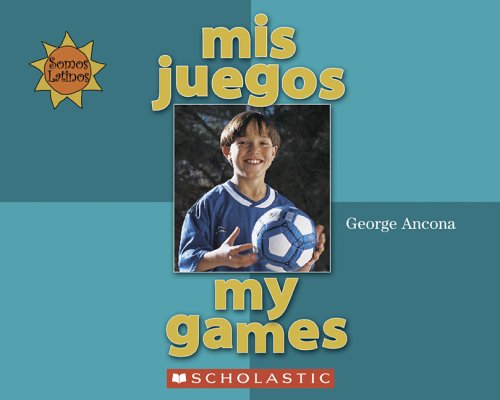 Mis Juegos / My Games (Somos Latinos / We Are Latinos) (English and Spanish Edition)