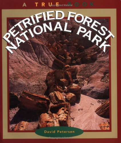 Petrified Forest National Park (A True Book: National Parks: Previous Editions)