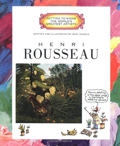Henri Rousseau (Getting to Know the World's Greatest Artists)