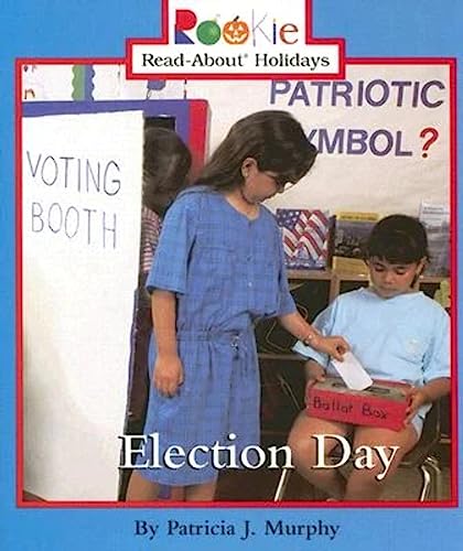Election Day (Rookie Read-About Holidays: Previous Editions)
