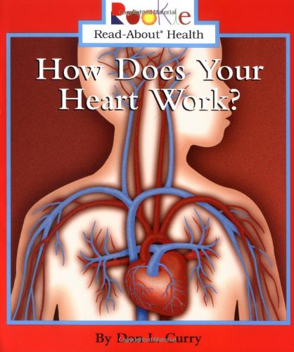 How Does Your Heart Work? (Rookie Read-About Health)