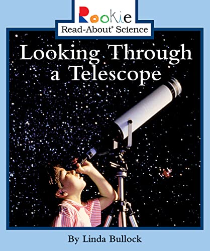 Looking Through a Telescope (Rookie Read-About Science: Physical Science: Previous Editions)