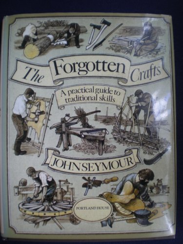 Forgotten Crafts: A Practical Guide to Traditional Skills