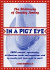 In a Pig's Eye: The Dictionary of Country Jawing