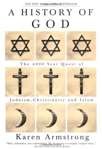 A History of God: The 4,000-Year Quest of Judaism, Christianity, and Islam