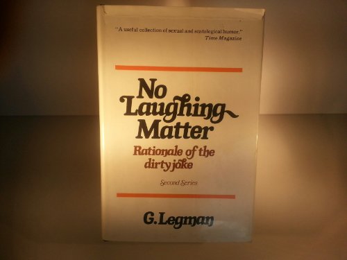 No Laughing Matter: Rationale of the Dirty joke (second Series)