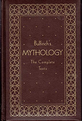 Bulfinch's Mythology: The Complete Texts