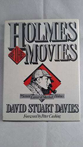 Holmes of the Movies: The Screen Career of Sherlock Holmes