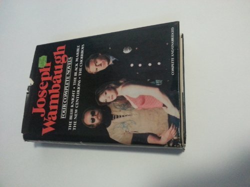 Joseph Wambaugh: 4 Complete Novels Includes Blue Knight, Black Marble, New Centurions and Choirboys