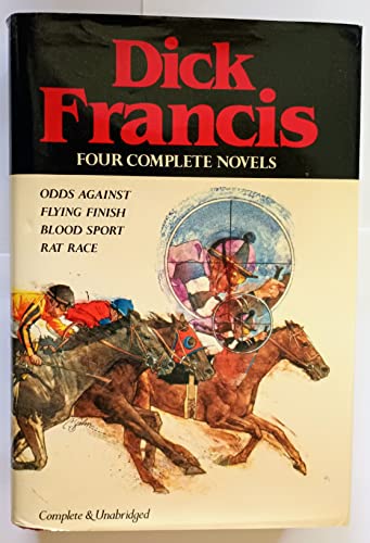 Dick Francis: Four Complete Novels (Odds Against, Flying Finish, Blood Sport, Rat Race)