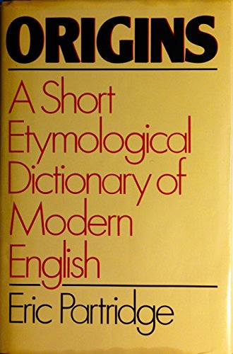 Origins: A Short Etymological Dictionary of Modern English