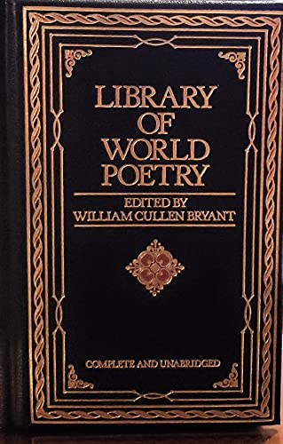 Library Of World Poetry: Being Choice Selections From the Best Poets (Complete and Unabridged)