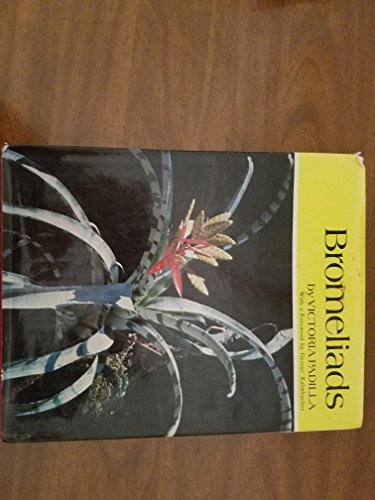 Bromeliads: A Descriptive Listing of the Various Genera and the Species Most Often Found in Cultivation