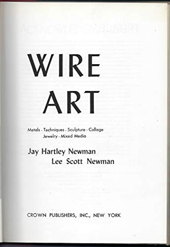 Wire Art: Metals  Techniques  Sculpture  Collage  Jewelry  Mixed Media