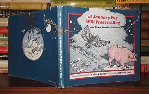 A January Fog Will Freeze a Hog, and Other Weather Folklore