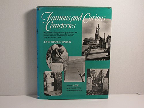 Famous and Curious Cemeteries: A Pictorial, Historical, and Anecdotal View of American and European Cemeteries and the Famous and Infamous People Who