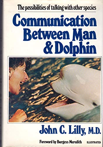 Communication between man and dolphin: The possibilities of talking with other species