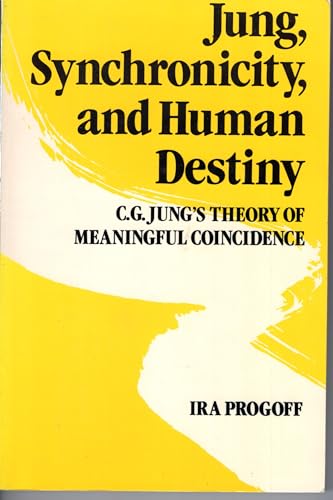 Jung, Synchronicity, and Human Destiny: C.G. Jung's Theory of Meaningful Coincidence