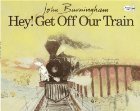 Hey Get Off Our Train