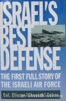 Israel's Best Defense: The First Full Story of the Israeli Air Force