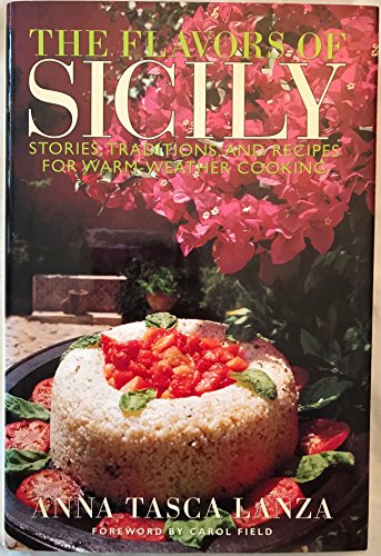 The Flavors of Sicily: Stories  Traditions  and Recipes for Warm-Weather Cooking