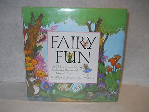 Fairy Fun: A Child's Fairyland of Enchanting Projects and Magical Games