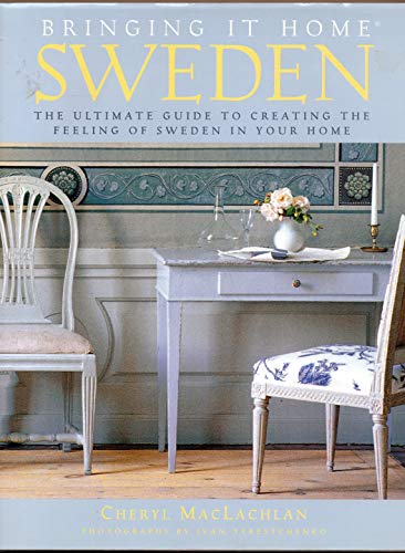 Bringing It Home: Sweden: The Ultimate Guide to Creating the Feeling of Sweden in Your Home