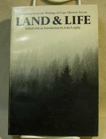 Land & Life: A Selection from the Writings of Carl Ortwin Sauer