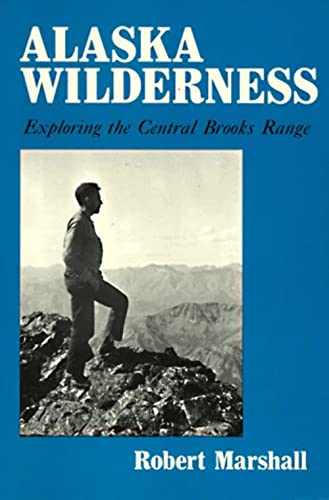 Alaska Wilderness: Exploring the Central Brooks Range, Second edition