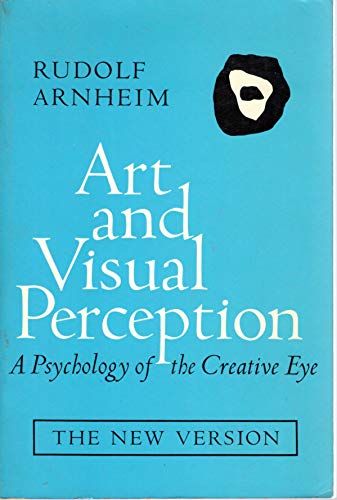 Art and Visual Perception: A Psychology of the Creative Eye, The New Version, Second edition, Revised and Enlarged