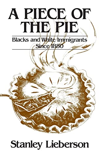 A Piece of the Pie: Blacks and White Immigrants Since 1880
