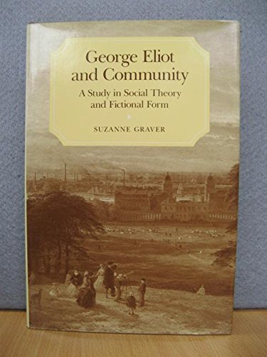 George Eliot and Community: A Study in Social Theory and Fictional Form