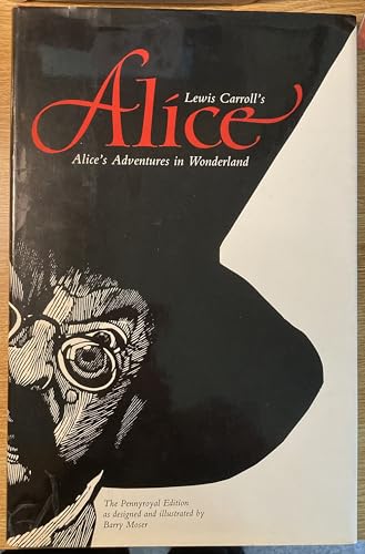 Lewis Carroll's Alice: Alice's Adventures in Wonderland (The Pennyroyal Edition as designed and illustrated by Barry Moser)