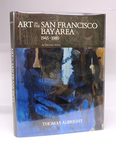 Art in the San Francisco Bay Area, 1945-1980: An Illustrated History