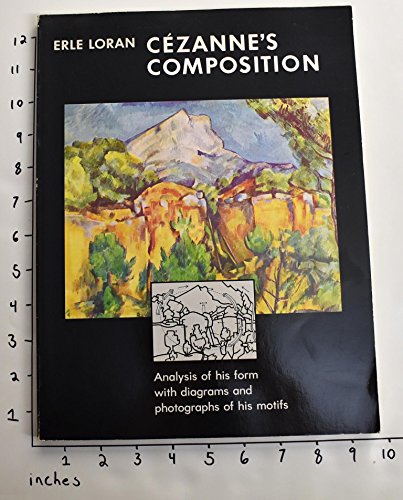 Cezanne's Composition: Analysis of His Form with Diagrams and Photographs of His Motifs, Third edition