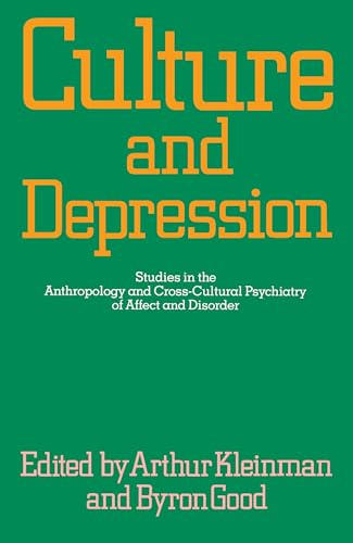 Culture and Depression: Studies in the Anthropology and Cross-Cultural Psychiatry of Affect and Disorder (Comparative Studies of Health Systems and Medical Care) (Volume 16)