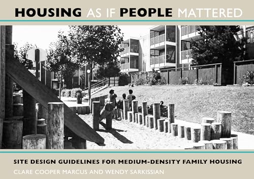 Housing As If People Mattered: Site Design Guidelines for Medium-Density Family Housing (California Series in Urban Development)