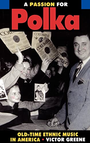 A Passion for Polka: Old-Time Ethnic Music in America