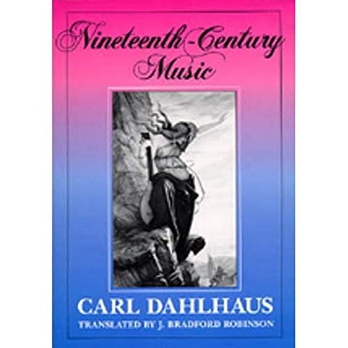 Nineteenth-Century Music (California Studies in 19th-Century Music) (Volume 5)