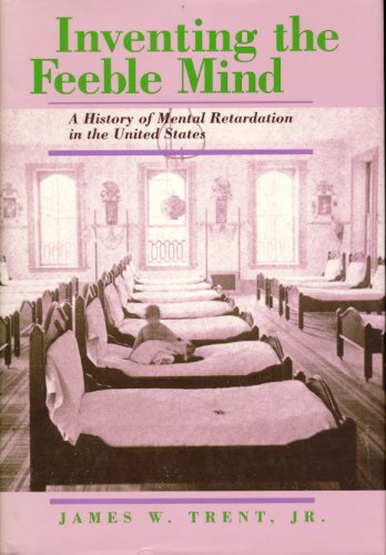 Inventing the Feeble Mind: A History of Mental Retardation in the United States (Volume 6) (Medicine and Society)