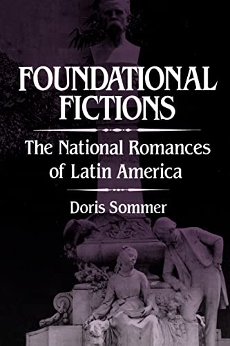 Foundational Fictions: The National Romances of Latin America (Latin American Literature and Culture) (Volume 8)