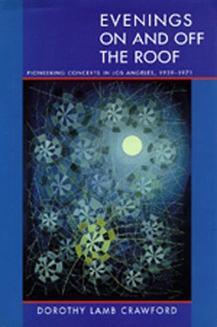 Evenings On and Off the Roof: Pioneering Concerts in Los Angeles, 1939–1971