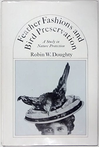 Feather Fashions and Bird Preservation: A Study in Nature Protection