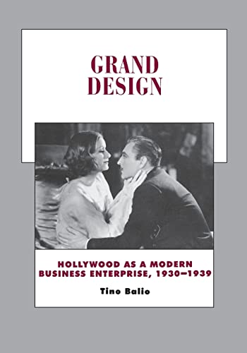 Grand Design: Hollywood as a Modern Business Enterprise, 1930-1939 (History of the American Cinema) (Volume 5)
