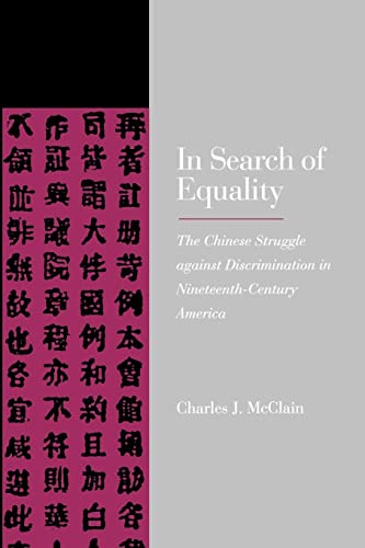 In Search of Equality: The Chinese Struggle against Discrimination in Nineteenth-Century America
