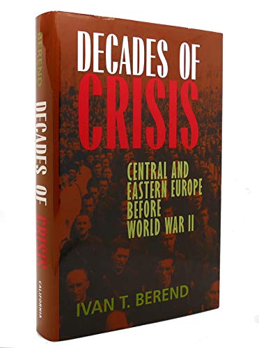 Decades of Crisis: Central and Eastern Europe before World War II