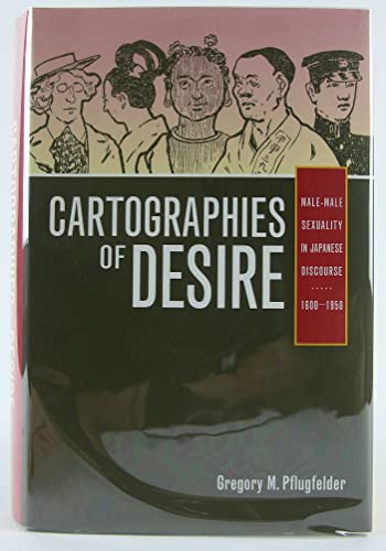 Cartographies of Desire: Male-Male Sexuality in Japanese Discourse, 1600–1950